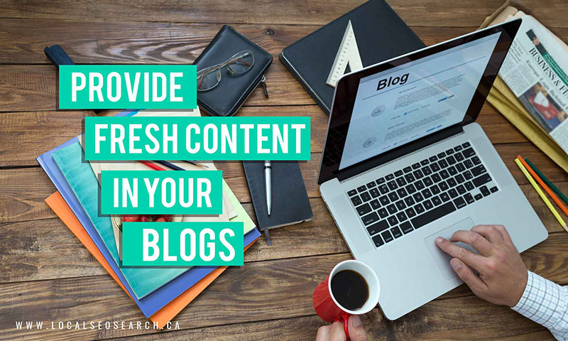 Provide fresh content in your blog