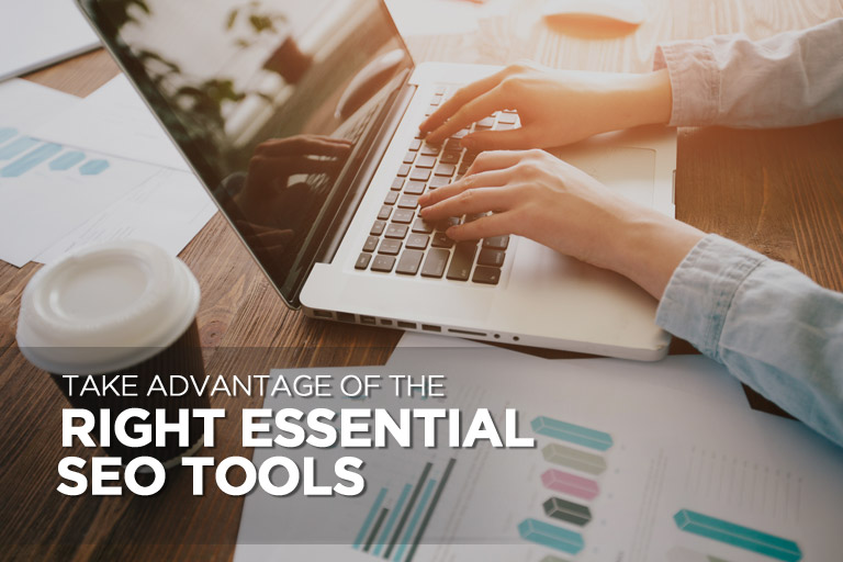 Take Advantage of the Right Essential SEO Tools