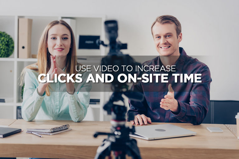 Use Video to Increase Clicks and On-Site Time