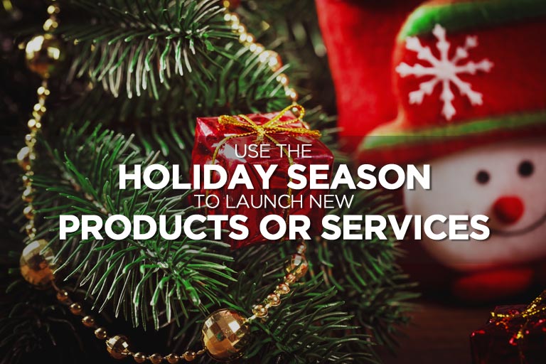 Use the Holiday Season to Launch New Products or Services