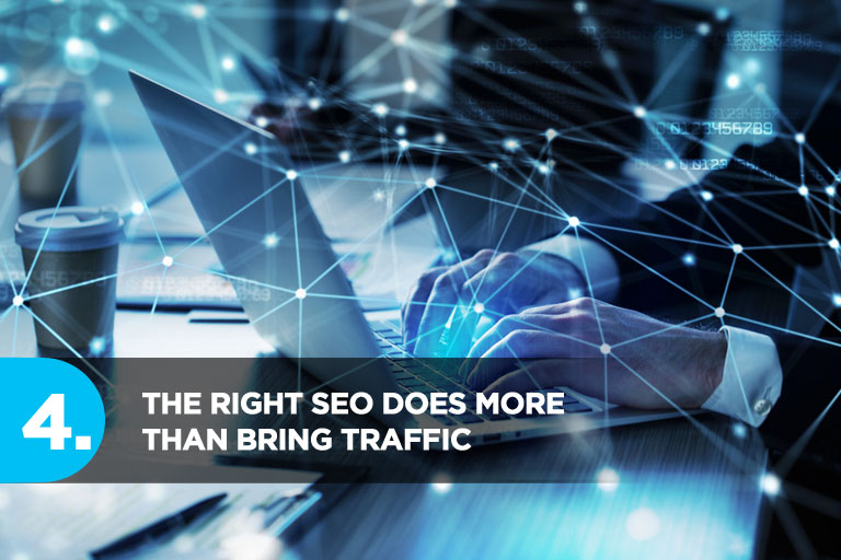 The Right SEO Does More Than Bring Traffic