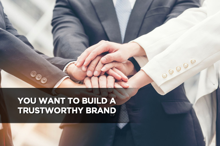 You Want to Build a Trustworthy Brand