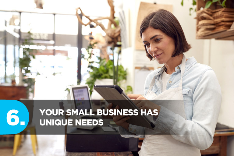 Your Small Business Has Unique Needs