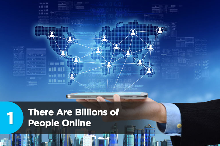 There Are Billions of People Online