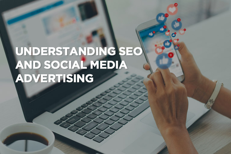 Understanding SEO and Social Media Advertising