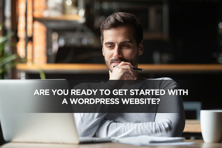 Are You Ready to Get Started With a WordPress Website?