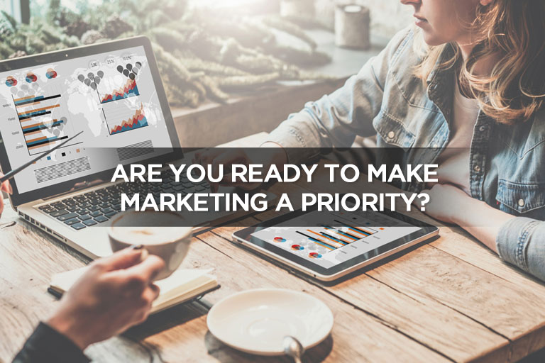 Are You Ready To Make Marketing A Priority?