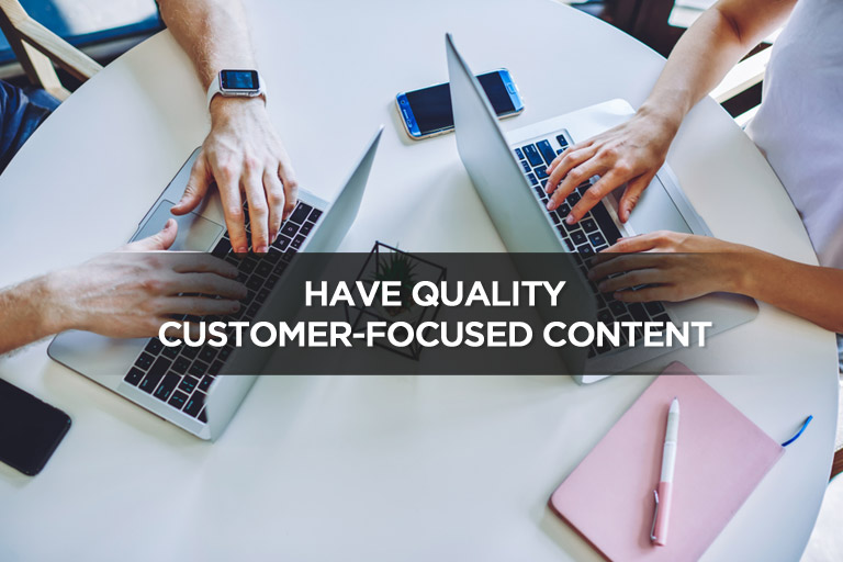 Have Quality Customer-Focused Content
