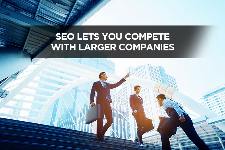SEO Lets You Compete With Larger Companies