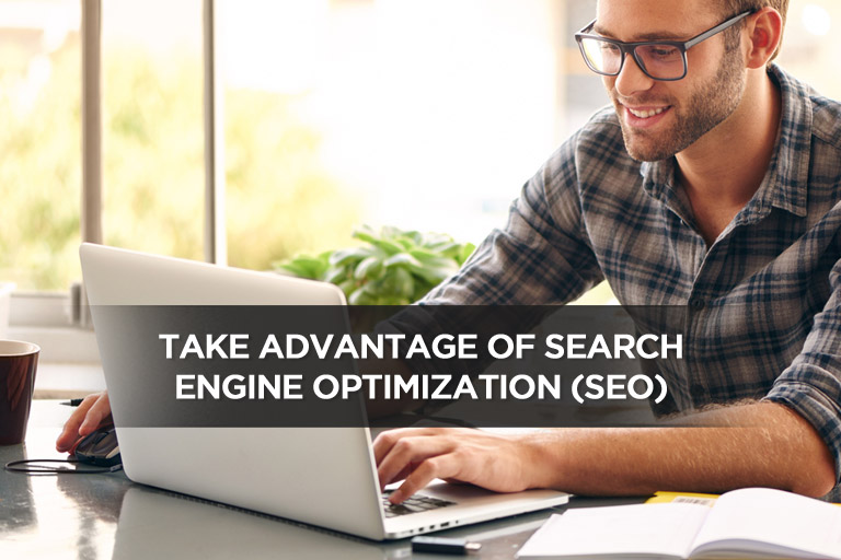 Take Advantage of Search Engine Optimization (SEO)