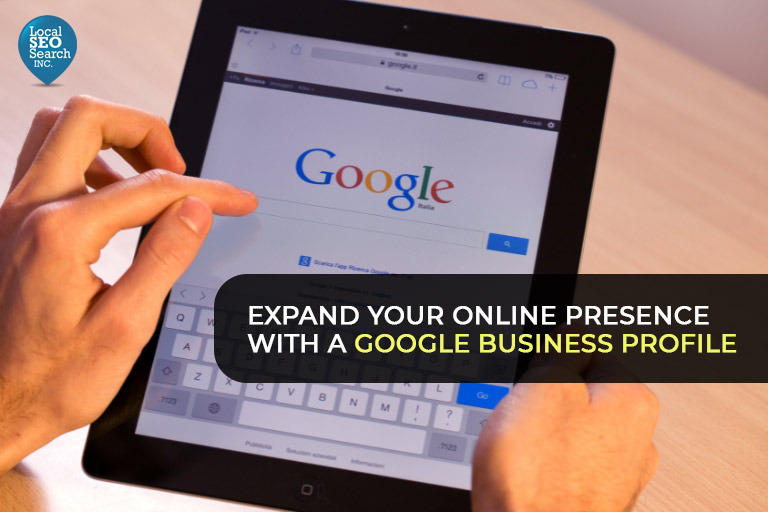 Expand Your Online Presence With a Google Business Profile