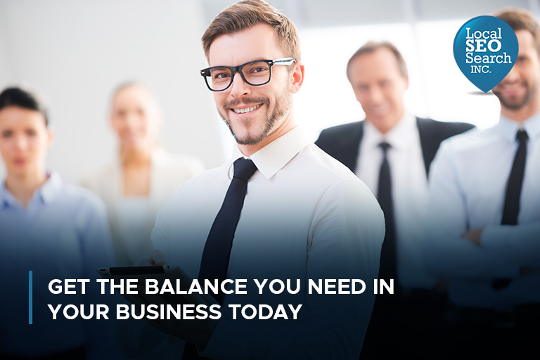 Get the Balance You Need In Your Business Today