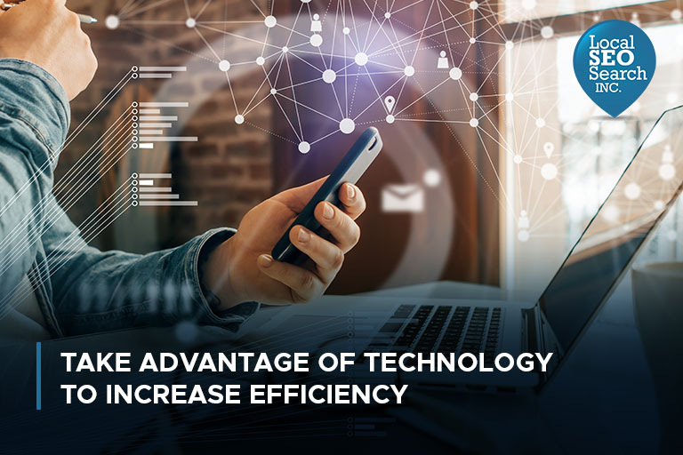 Take Advantage of Technology to Increase Efficiency