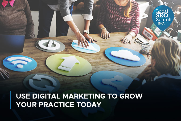 Use Digital Marketing to Grow Your Practice Today