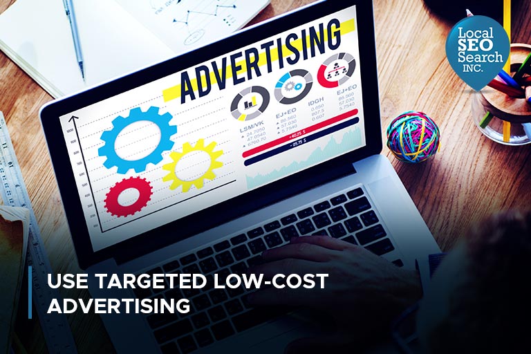Use Targeted Low-Cost Advertising