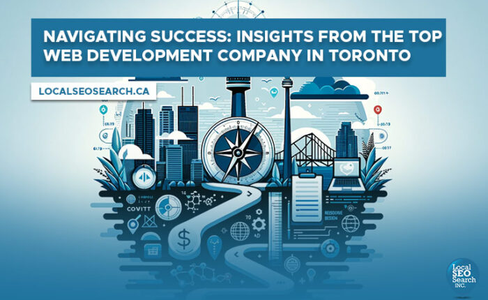 Navigating Success: Insights from the Top Web Development Company in Toronto Feature