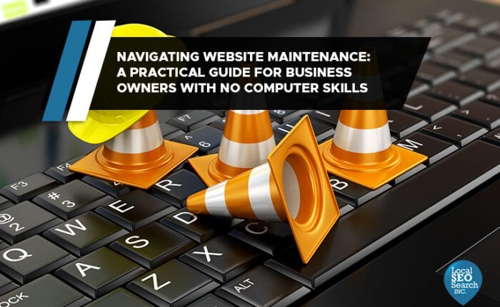 Navigating Website Maintenance: A Practical Guide for Business Owners with No Computer Skills